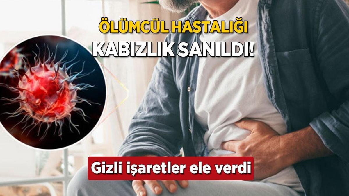 Kabızlık sandı, aslında birkaç aylık ömrü kalmıştı! Kimsenin anlamadığı gizli işaret